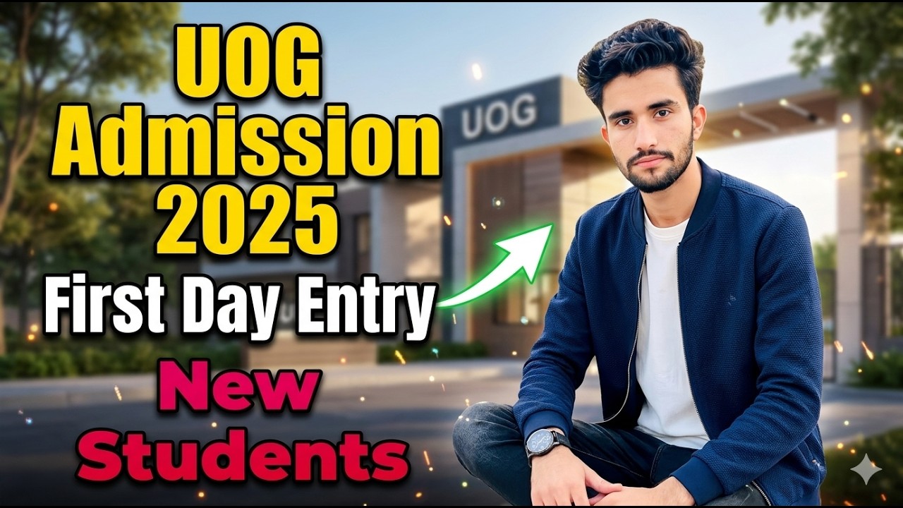 🎓 UOG First Day Entry Guide 2025 | New Students Admission Guidelines | University of Gujrat