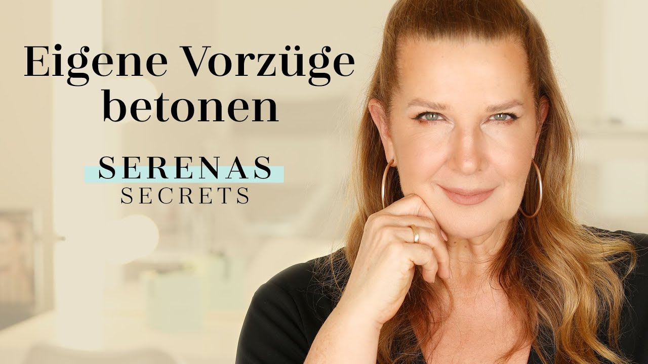 VORZÜGE RICHTIG BETONEN - CONFIDENCE LOOK für REIFE HAUT mit SERENA GOLDENBAUM I Serenas Secrets