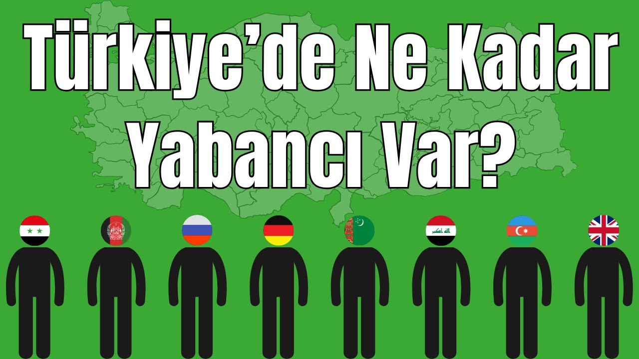 En Çok Yabancı Olan İller - Türkiye'de Hangi Ülkeden Kaç Yabancı Var? - Türkiye'deki Suriyeli Sayısı