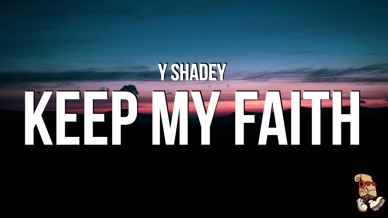 Y Shadey - Keep My Faith (Lyrics) 