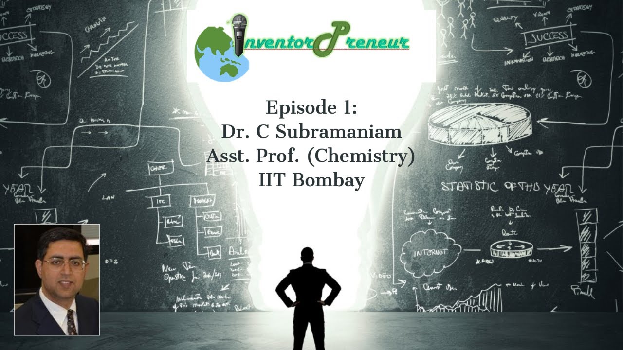 InventorPreneur-Episode 1 with Prof. C Subramaniam, Asst. Prof. in Chemistry, IIT Bombay.