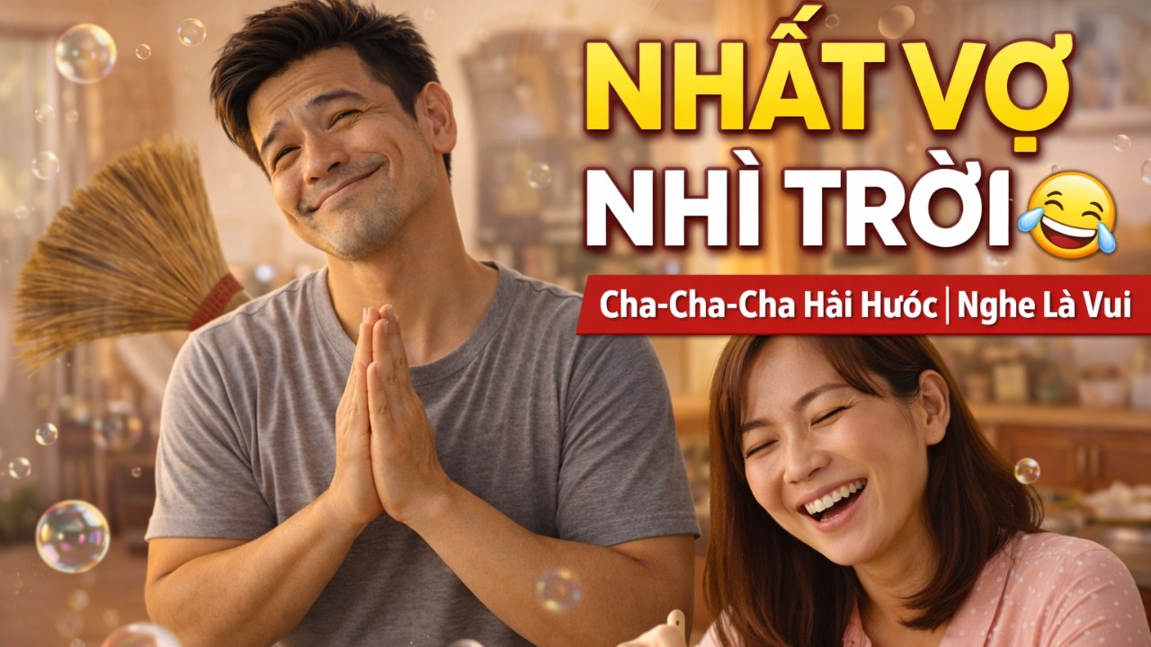 NHẤT VỢ NHÌ TRỜI I Cha-Cha-Cha Hài Hước I Nghe Là Vui Ngày Tết