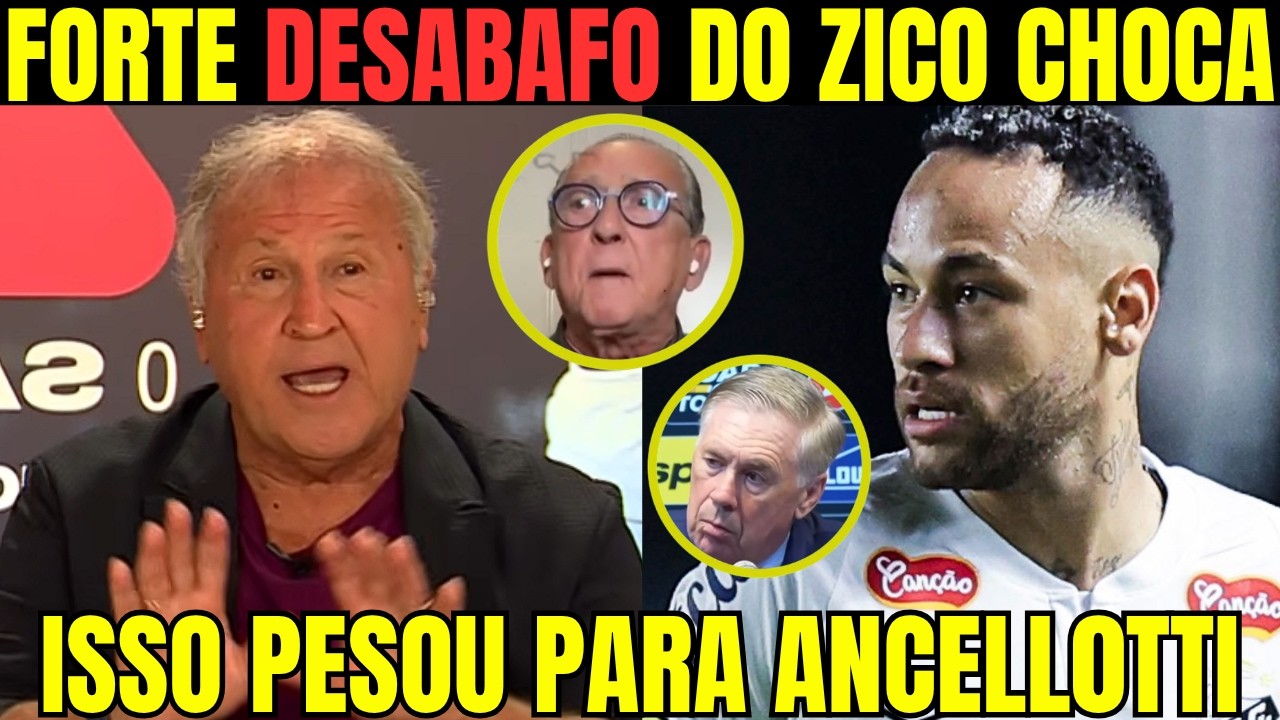 🚨OLHA O QUE ZICO FALOU SOBRE NEYMAR N&Atilde;O SER CONVOCADO, E MANDOU RECADO PARA ANCELLOTI