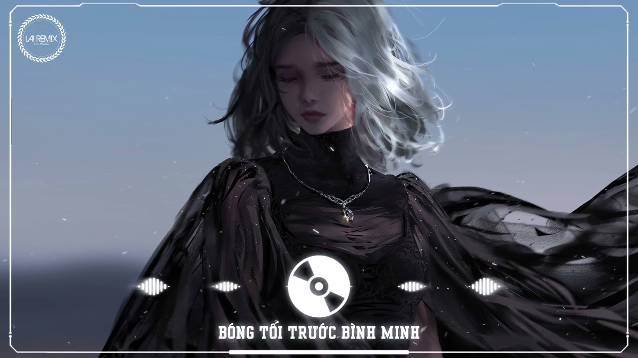 Bóng Tối Trước Bình Minh (黎明前的黑暗) - Silver Smoke (Silver Smoke Remix) | LAI REMIX