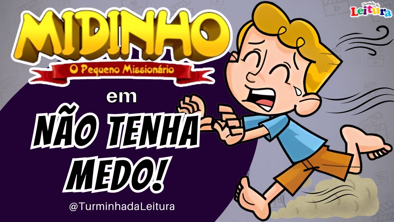 Midinho, O Pequeno Missionário em NÃO TENHA MEDO I Turminha da Leitura