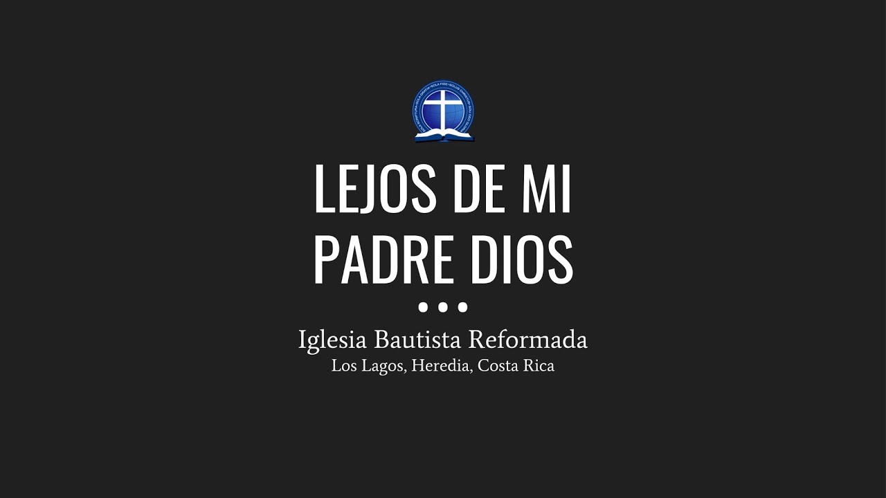 Lejos de mi Padre Dios