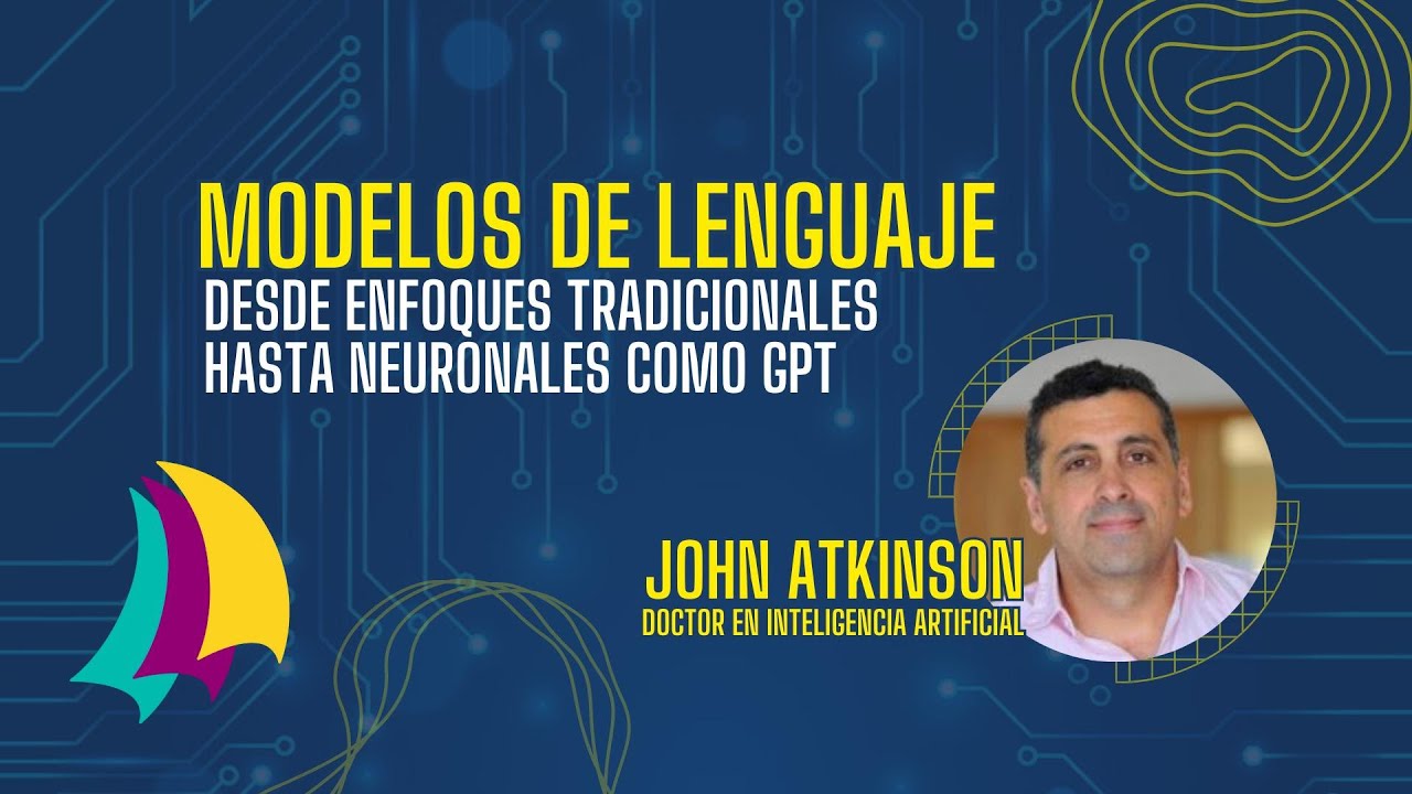 CONFERENCIA: MODELOS DE LENGUAJE (IA) - JOHN ATKINSON-ABUTRIDY