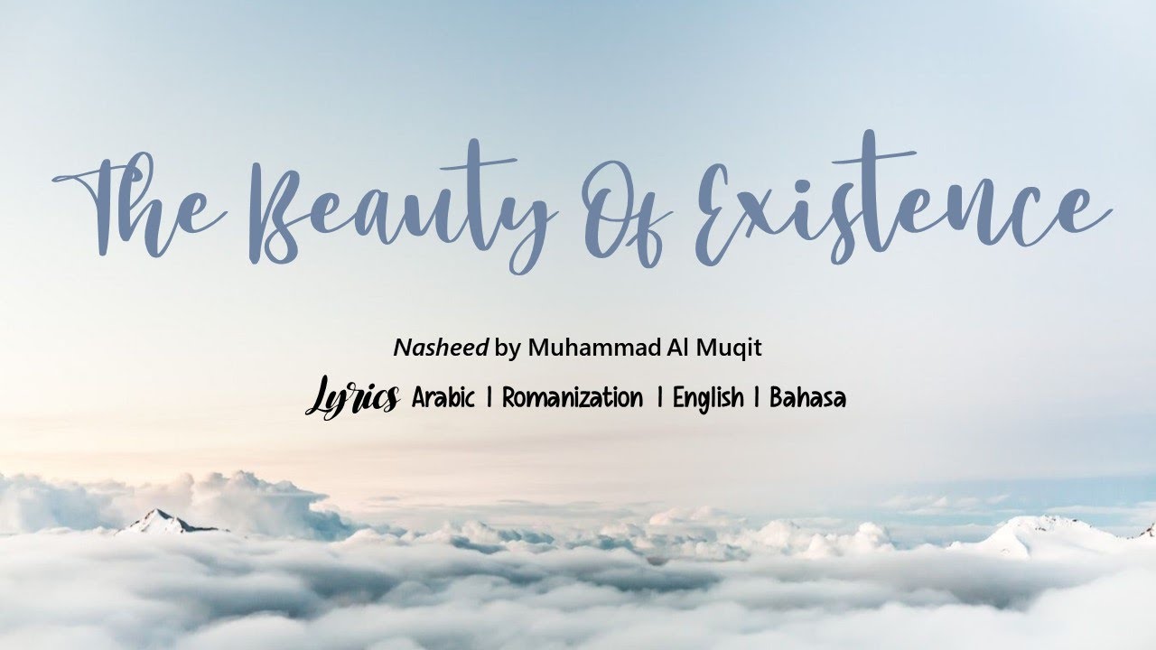 [Nasheed] Muhammad Al Muqit - The Beauty Of Existence[Lyrics Arabic|Rom|Eng|Bahasa]
