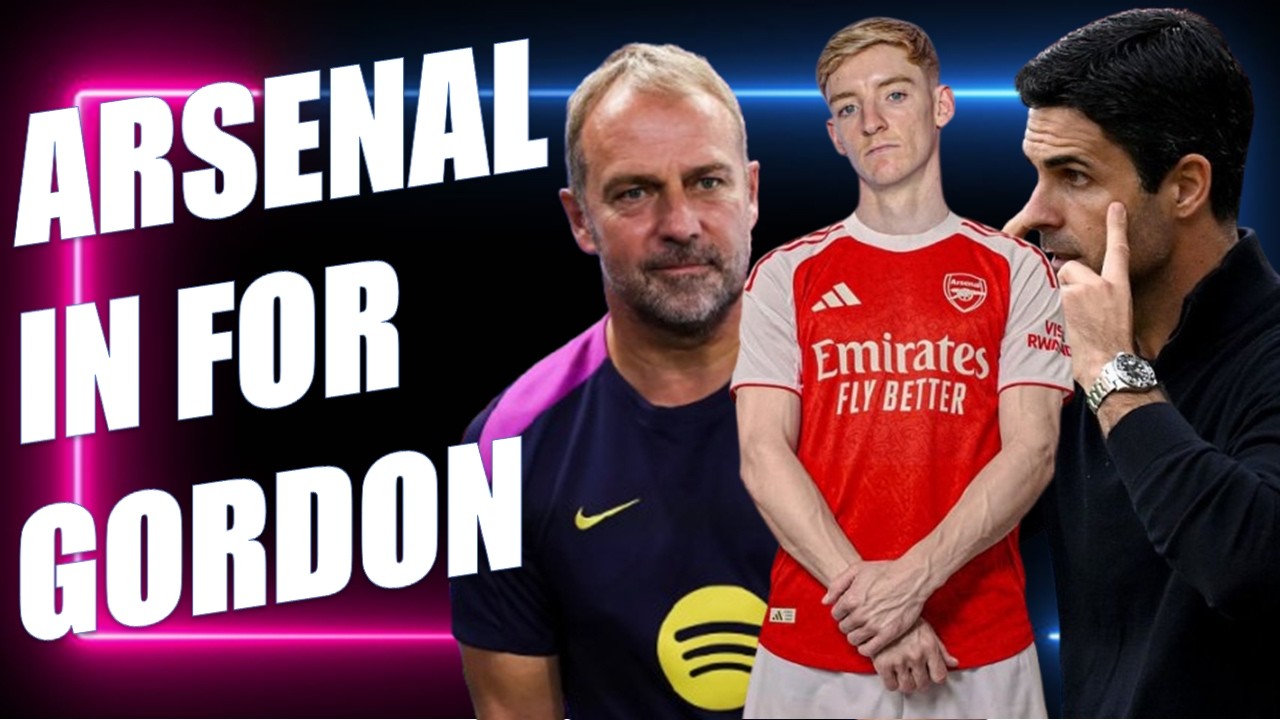 Arsenal Interested In Anthony Gordon | Hansi Flick Ready For Newcastle Tie | Arteta On Bayern !!!