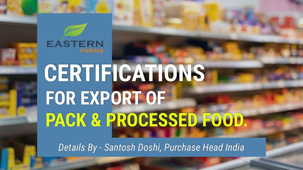 Certifications for Export of Pack & Processed Food | Details by - Santosh Doshi, Purchase Head India