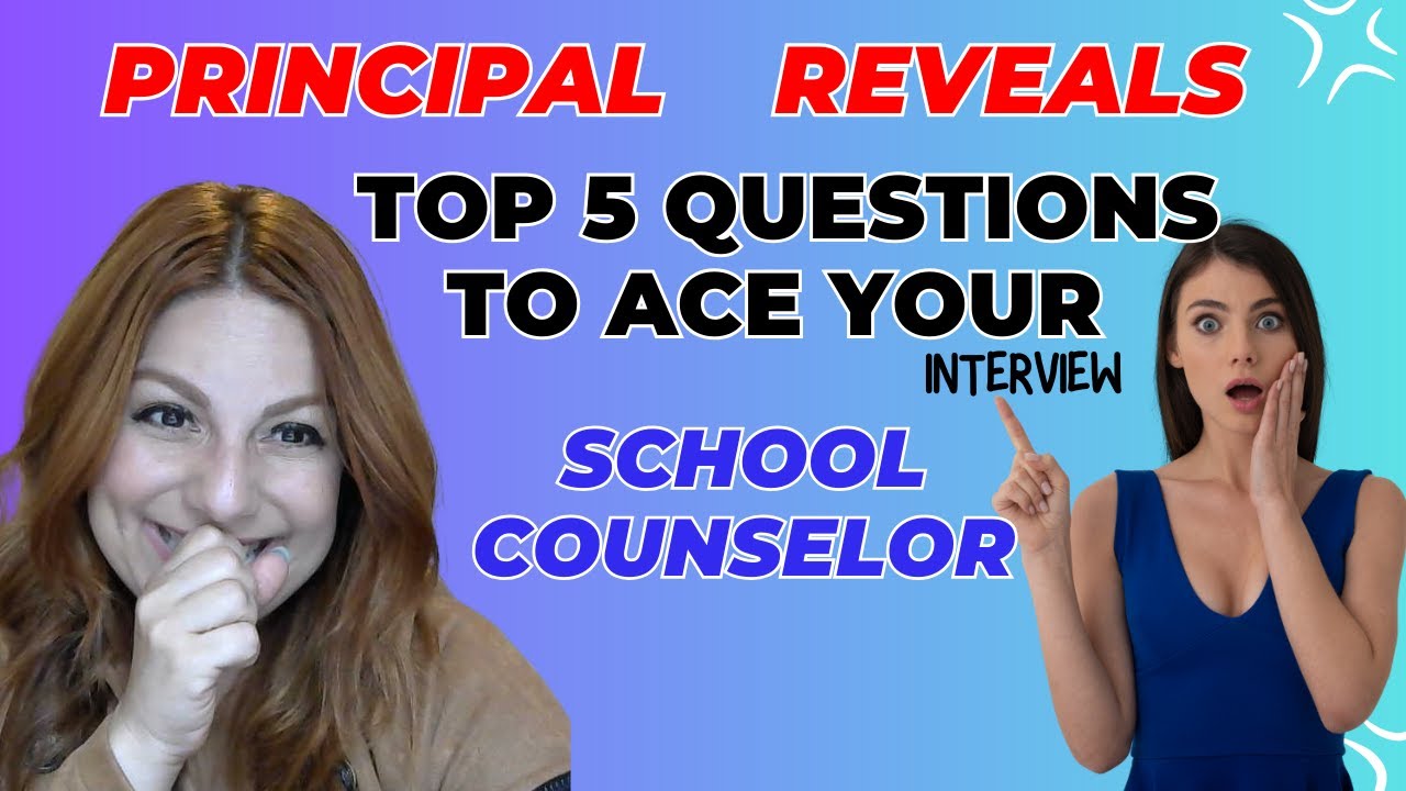 Principals Reveals Top 5 Questions to ACE your School Counselor Interview