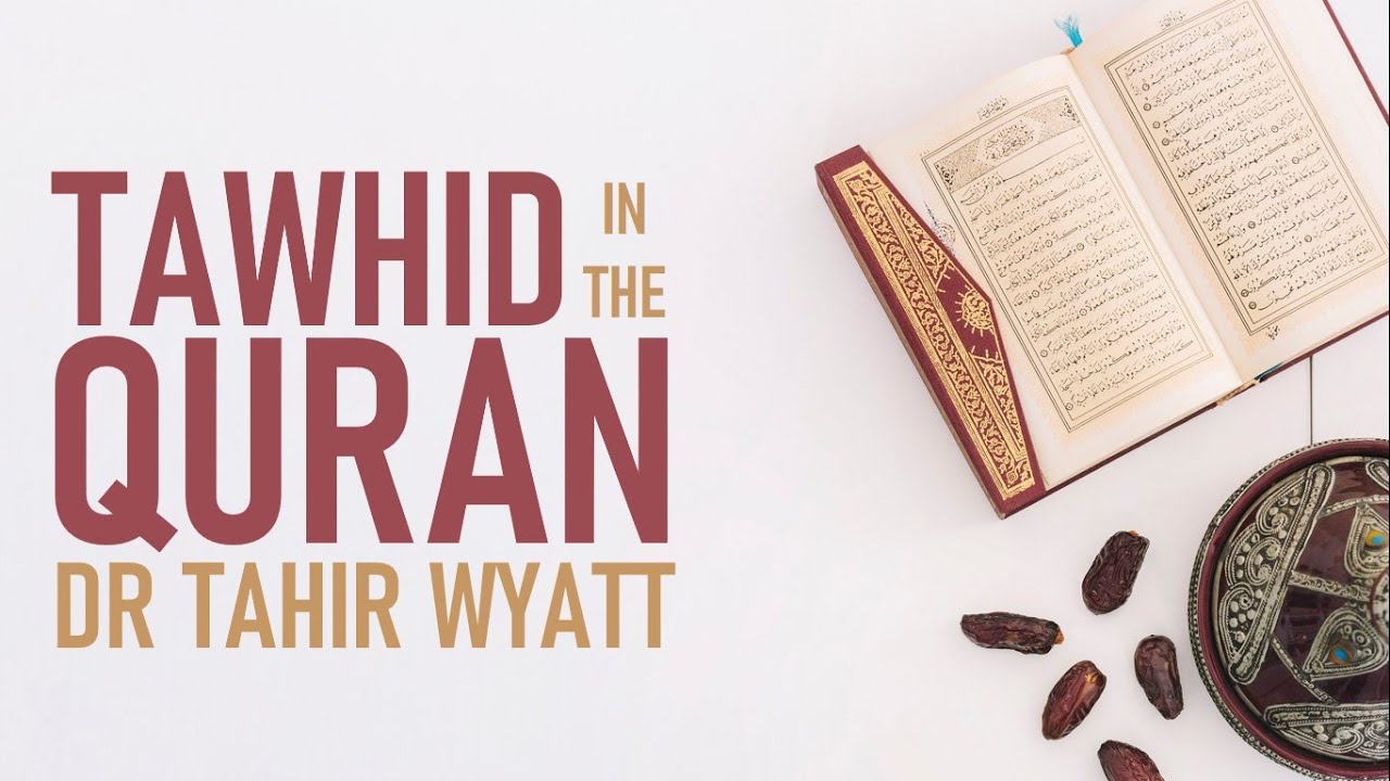 Tawhid in the Quran| Tahir Wyatt 2020 HD