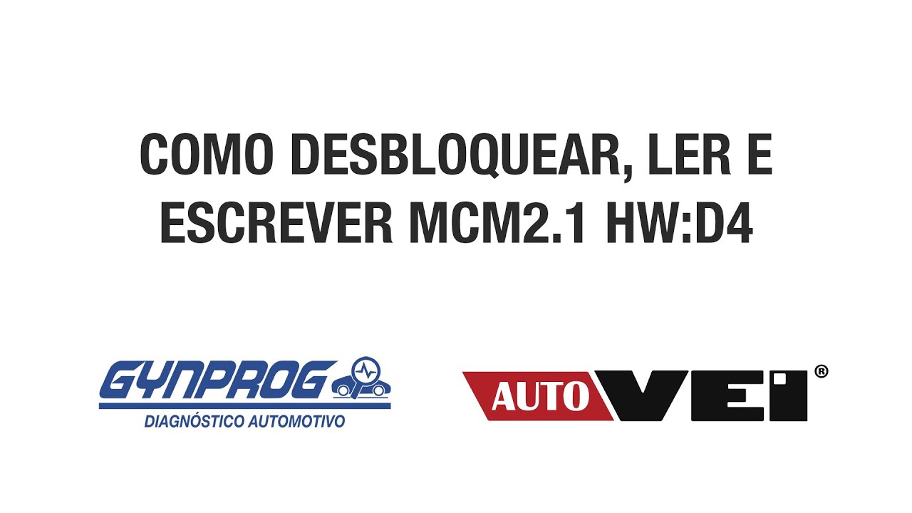 AUTOVEI - COMO DESBLOQUEAR, LER E ESCREVER MCM2.1 HW:D4