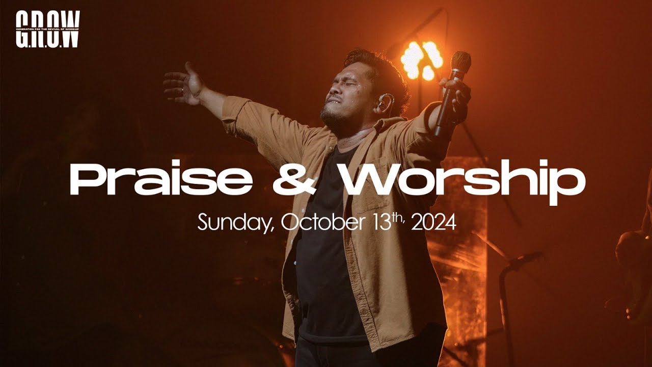 G.R.O.W Praise & Worship - 10.30 AM Service  - October 13th, 2024