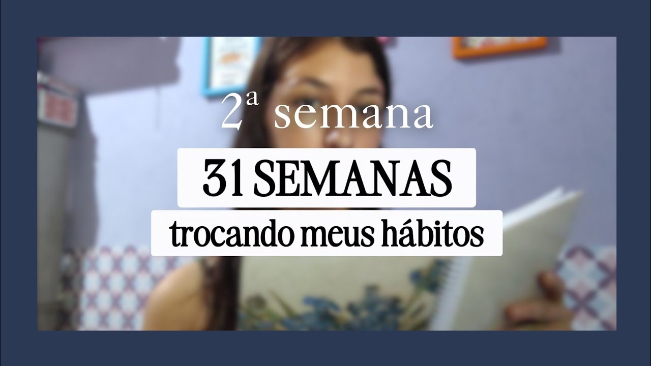 semana 2 - desafio 31 semanas trocando meus hábitos