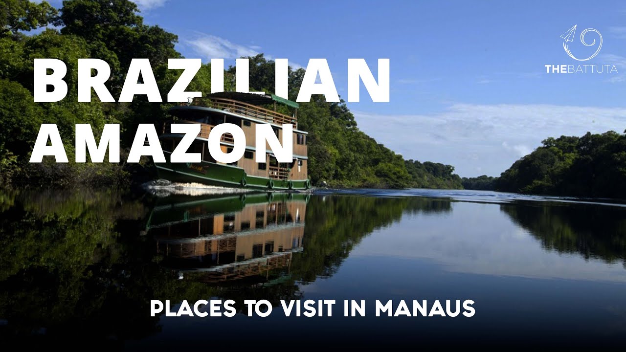 Brazilian Amazon &ndash; Places to Visit in Manaus