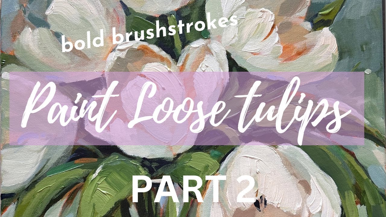 How to paint Tulips in Acrylic Part 2 with Bold Brushstrokes by Krista Eaton