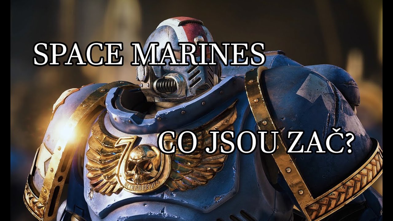 Space Marines - Co jsou zač? | Warhammer 40000