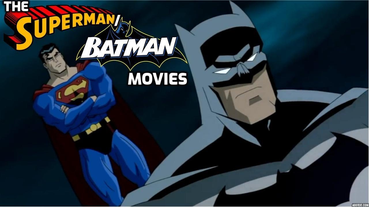 THE SUPERMAN / BATMAN MOVIES ARE PRETTY GREAT