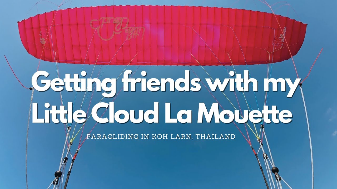 Paragliding in Thailand - Getting friends with my Little Cloud La Mouette