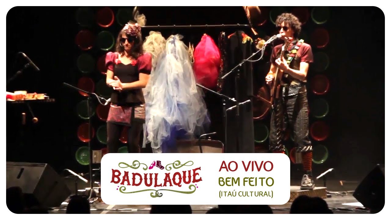 Bem Feito - Badulaque Ao Vivo no Itaú Cultural