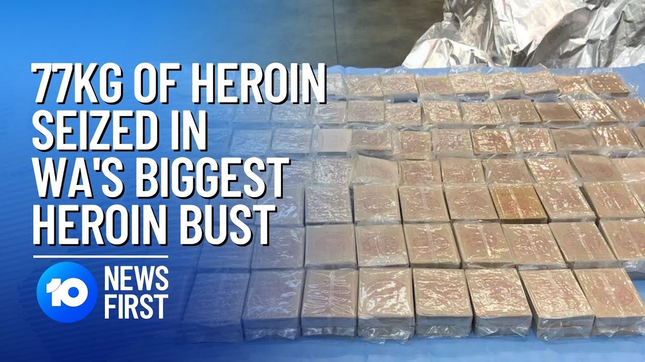 77kg Of Heroin Seized In WA's Biggest Heroin Bust. I 10 News First