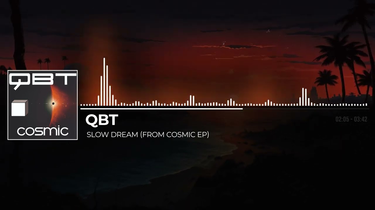 Qbt - Slow Dream (from Cosmic Ep)