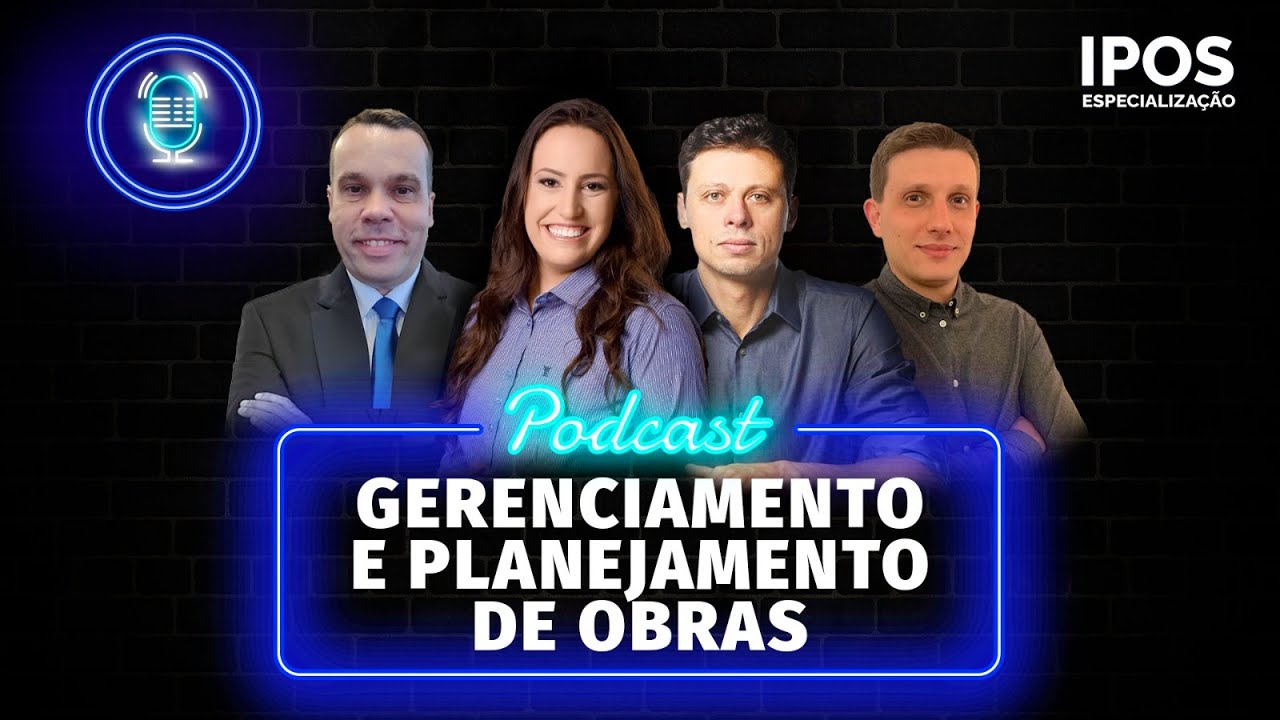GERENCIAMENTO E PLANEJAMENTO DE OBRAS - IPOS #010 #podcast