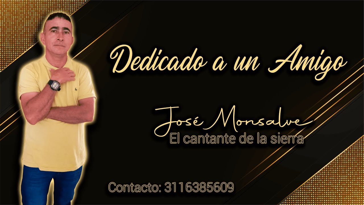 Dedicado a un Amigo | Jos&eacute; Monsalve El cantante de la Sierra