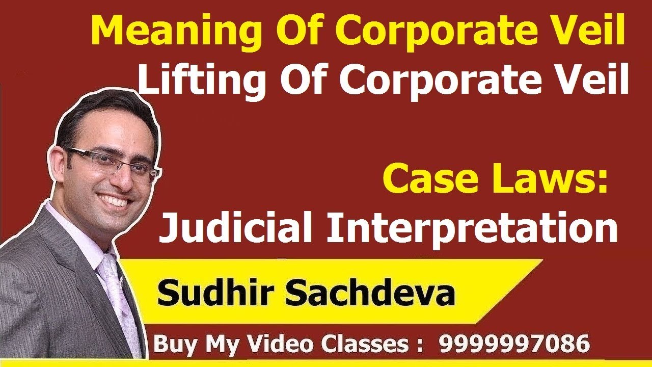 Corporate Veil and Lifting of Corporate Veil - Judicial Interpretation