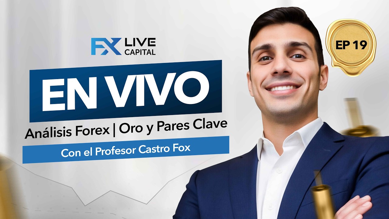En vivo: Análisis Forex con el Prof. Castro Fox | Oro y Pares Clave | EP 18