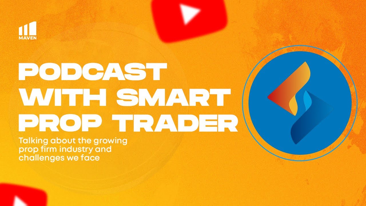 Maven x Smart Prop Trader Podcast