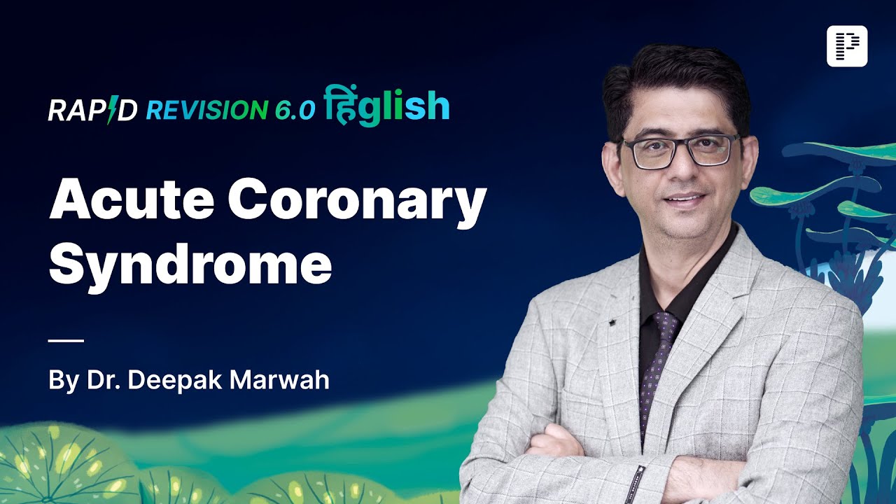 Acute Coronary Syndrome Explained | Rapid Revision 6.0 Hinglish with Dr. Deepak Marwah