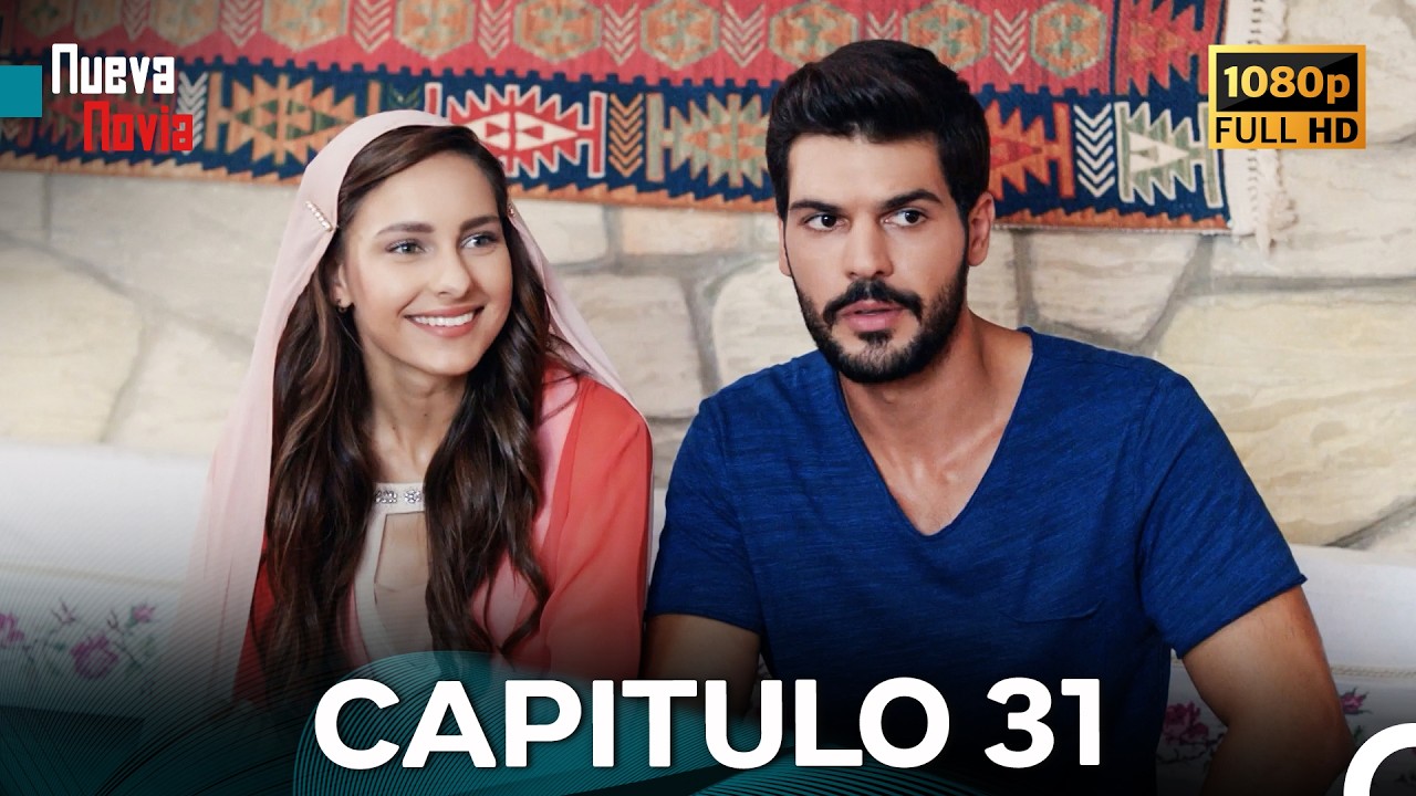 Nueva Novia Capitulo 31 (Doblado En Espa&ntilde;ol) FULL HD