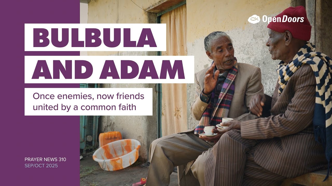 Bulbula & Adam: Ethiopia - Open Doors Prayer News 310