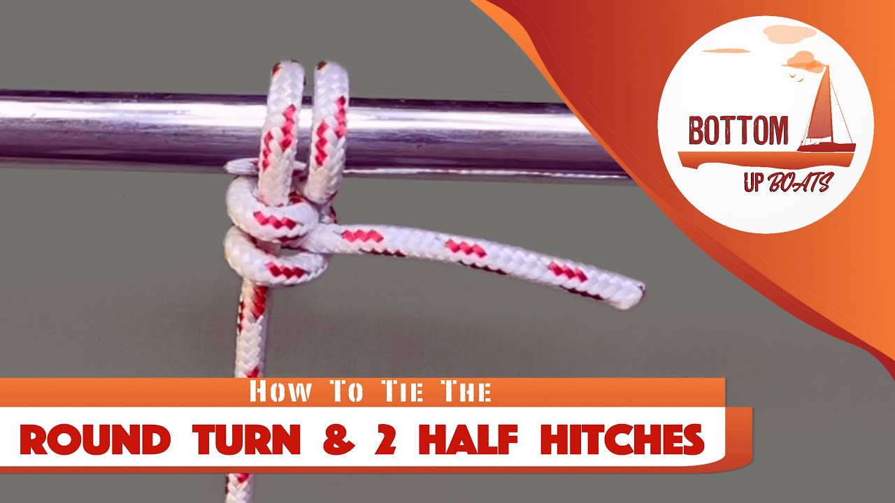 Fender Knots: Part 1 - Round Turn with two Half Hitches