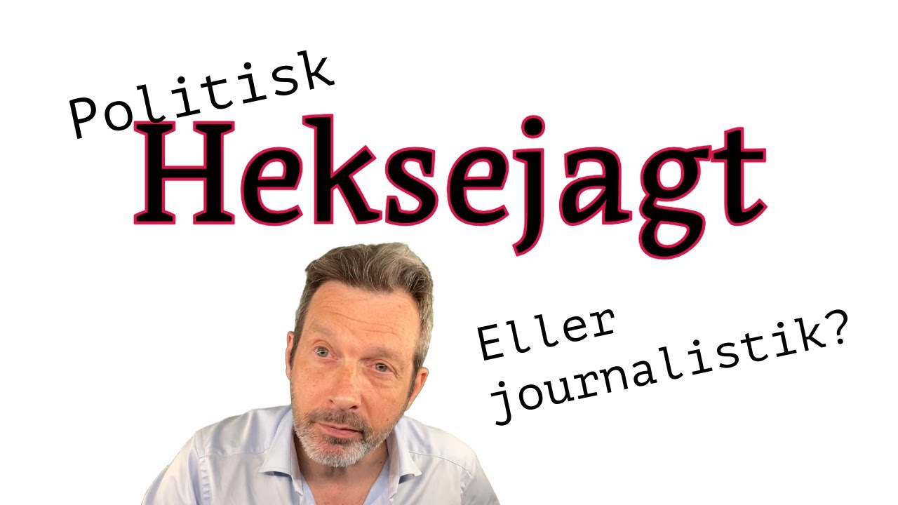 Politisk heksejagt eller journalistik?