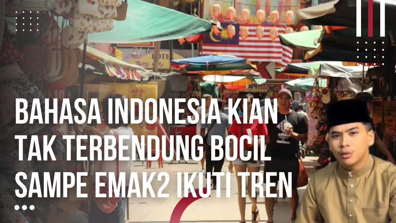 Pantas Pegiat Bahasa Di Malaysia Ngamuk Ngamuk Dari Bocil Sampai Emak2 Teracuni Bahasa Indonesia