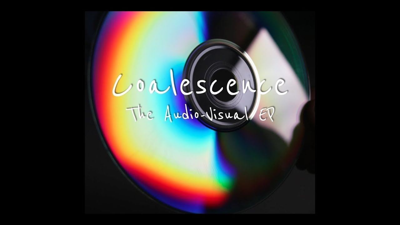 Coalescence - The Audio-Visual EP [University Major Project]