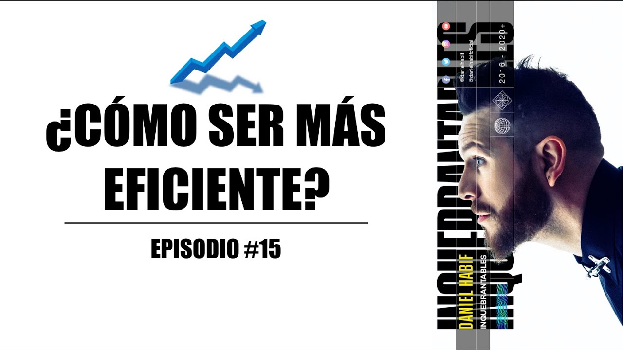 ¿Cómo ser más EFICIENTE con el tiempo? - Daniel Habif