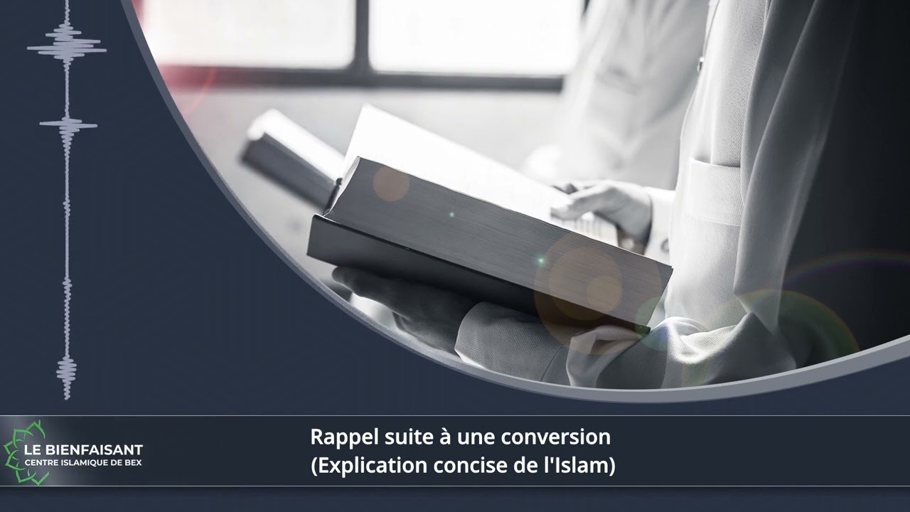 Rappel suite à une conversion (Explication concise de l'Islam)