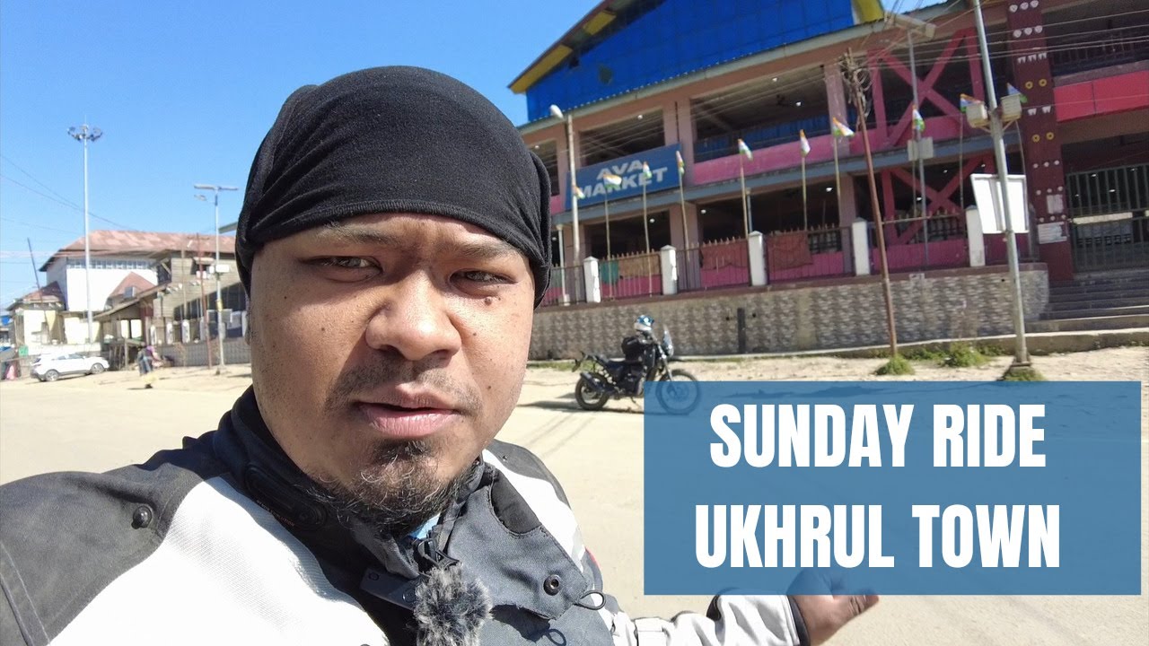 SUNDAY RIDE: UKHRUL TOWN. EXPLORING AVA MARKET (women market)