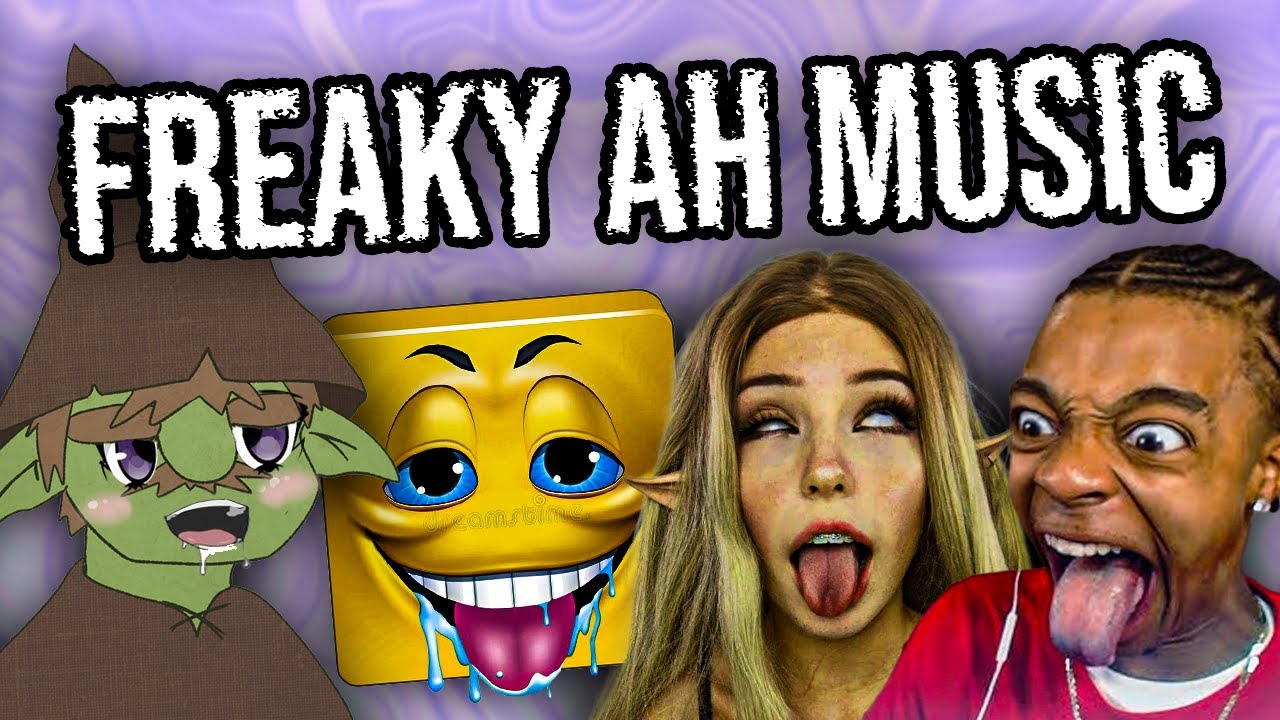 MUSIC THAT MAKES YOU FREAKY...