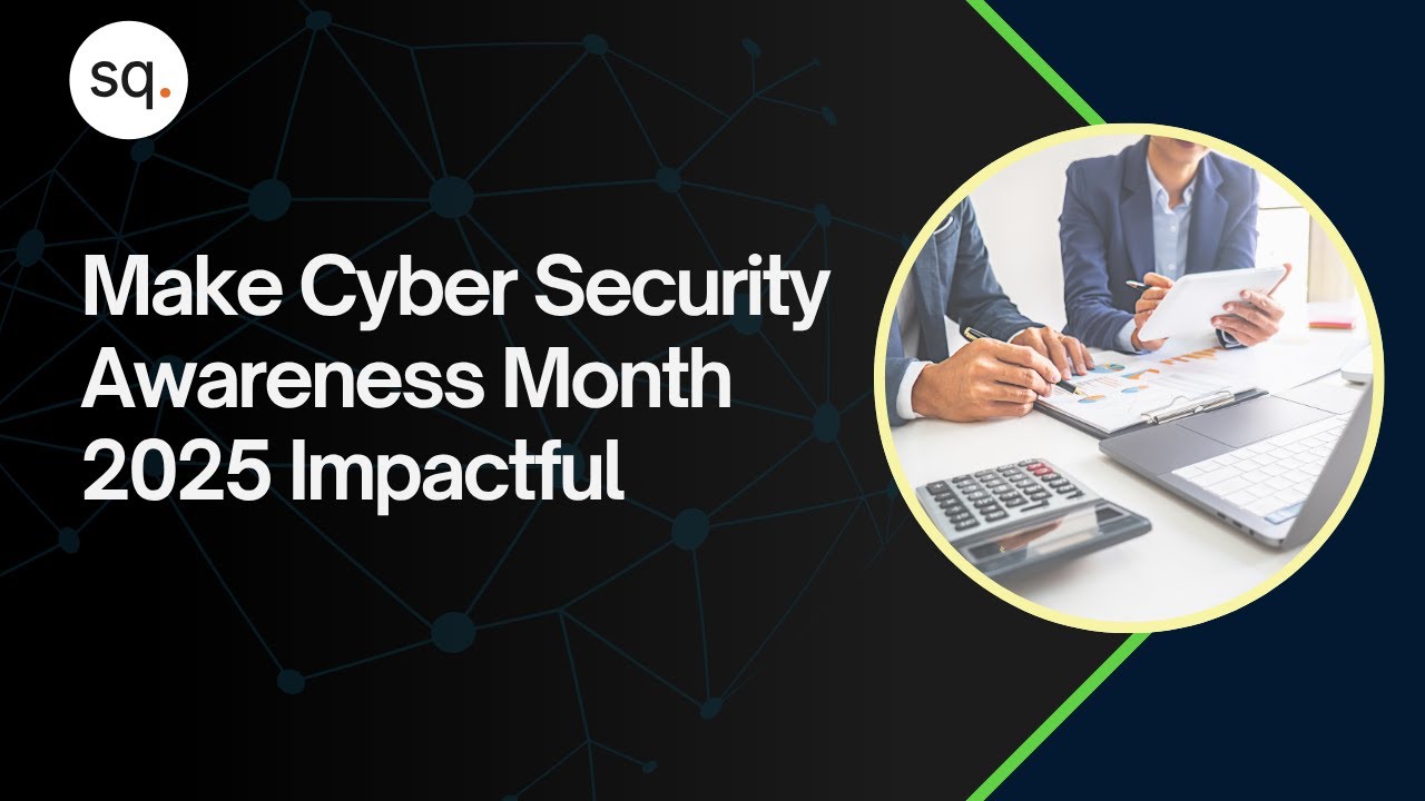 Make Cyber Security Awareness Month 2025 Impactful