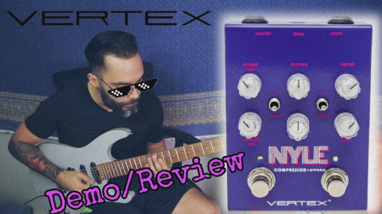 Vertex Effects - NYLE - Compressor and Preamp - Review/Demo
