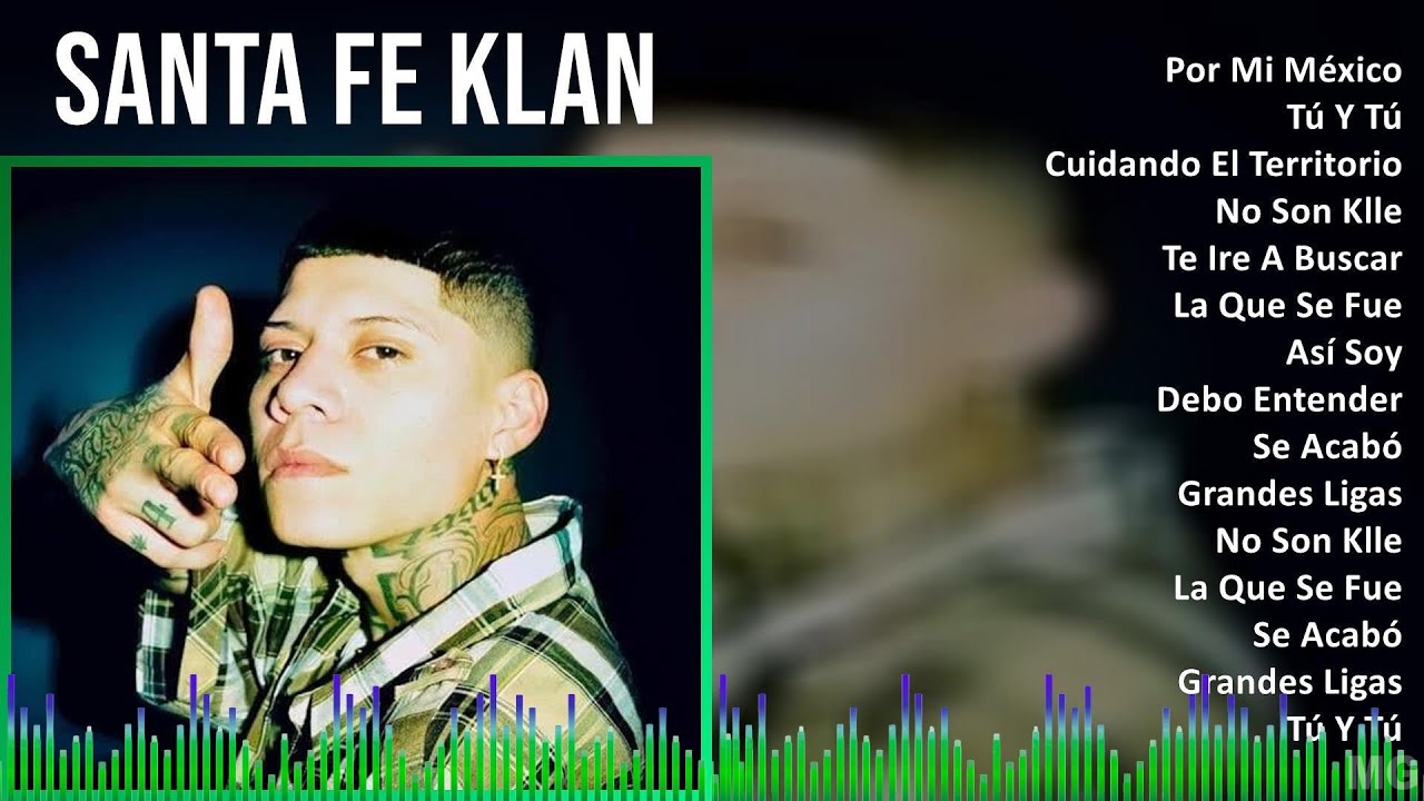 Santa Fe Klan 2024 MIX Grandes Exitos - Por Mi México, Tú Y Tú, Cuidando El Territorio, No Son Klle