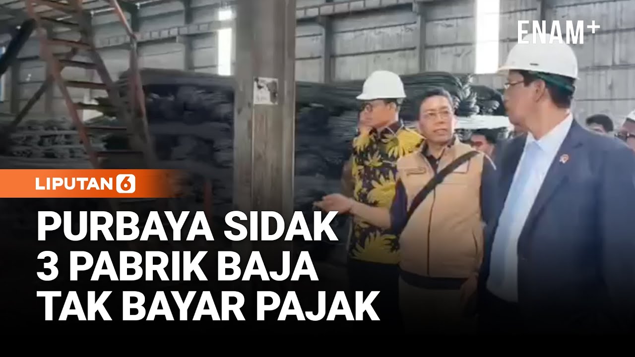 Purbaya Sidak 3 Pabrik Baja di Tangerang, Diduga Tak Bayar Pajak | Liputan6
