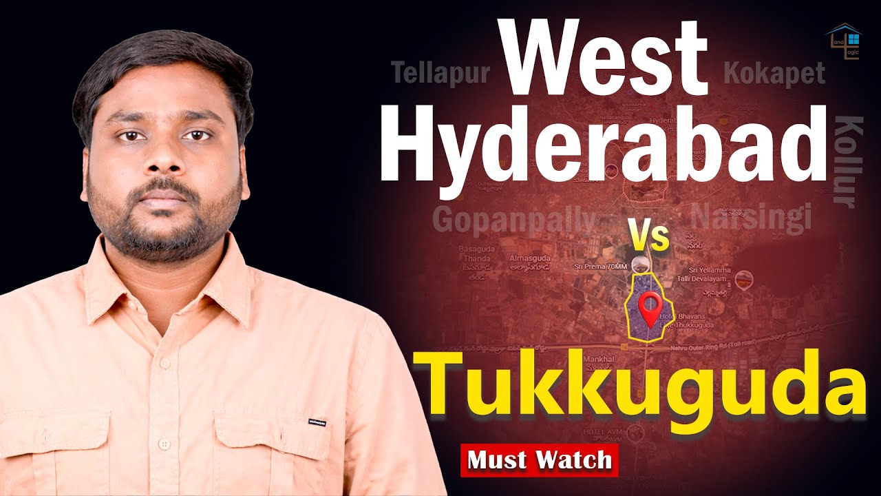 West Hyderabad Vs Tukkuguda | Where to Invest. ? || Land Logic
