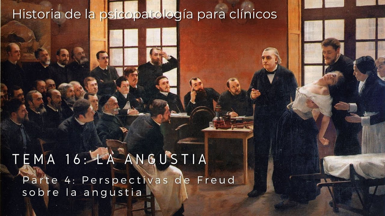 T16P4 La angustia: perspectivas de Freud sobre la angustia