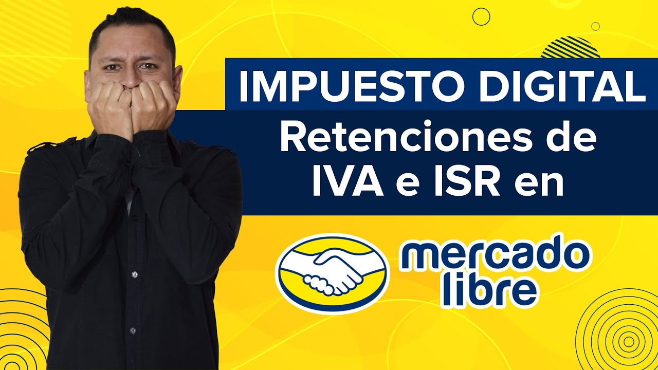 😡 Retenciones de IVA e ISR para vendedores en Mercado Libre México【 Impuesto digital 】